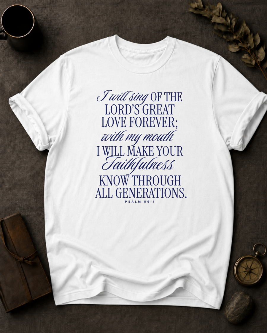 I Will Sing of the Lord's Great Love Forever | Psalm 89:1 Christian T-Shirt