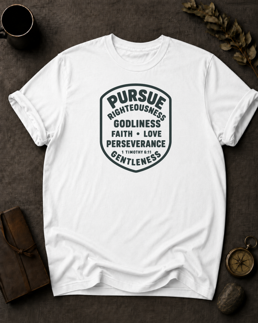 Pursue Righteousness | 1 Timothy 6:11 Christian T-Shirt