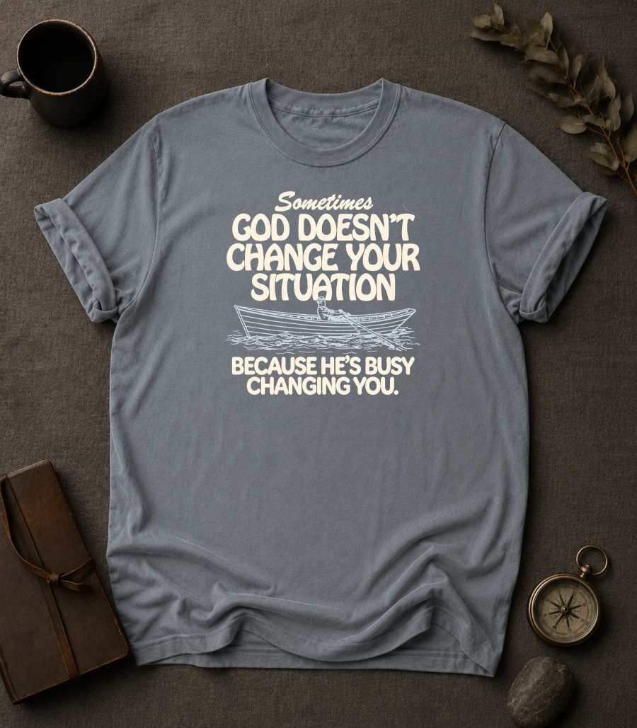 granite Comfort Colors t-shirt with faith-based graphic — 'Sometimes God doesn't change your situation because He's busy changing you'