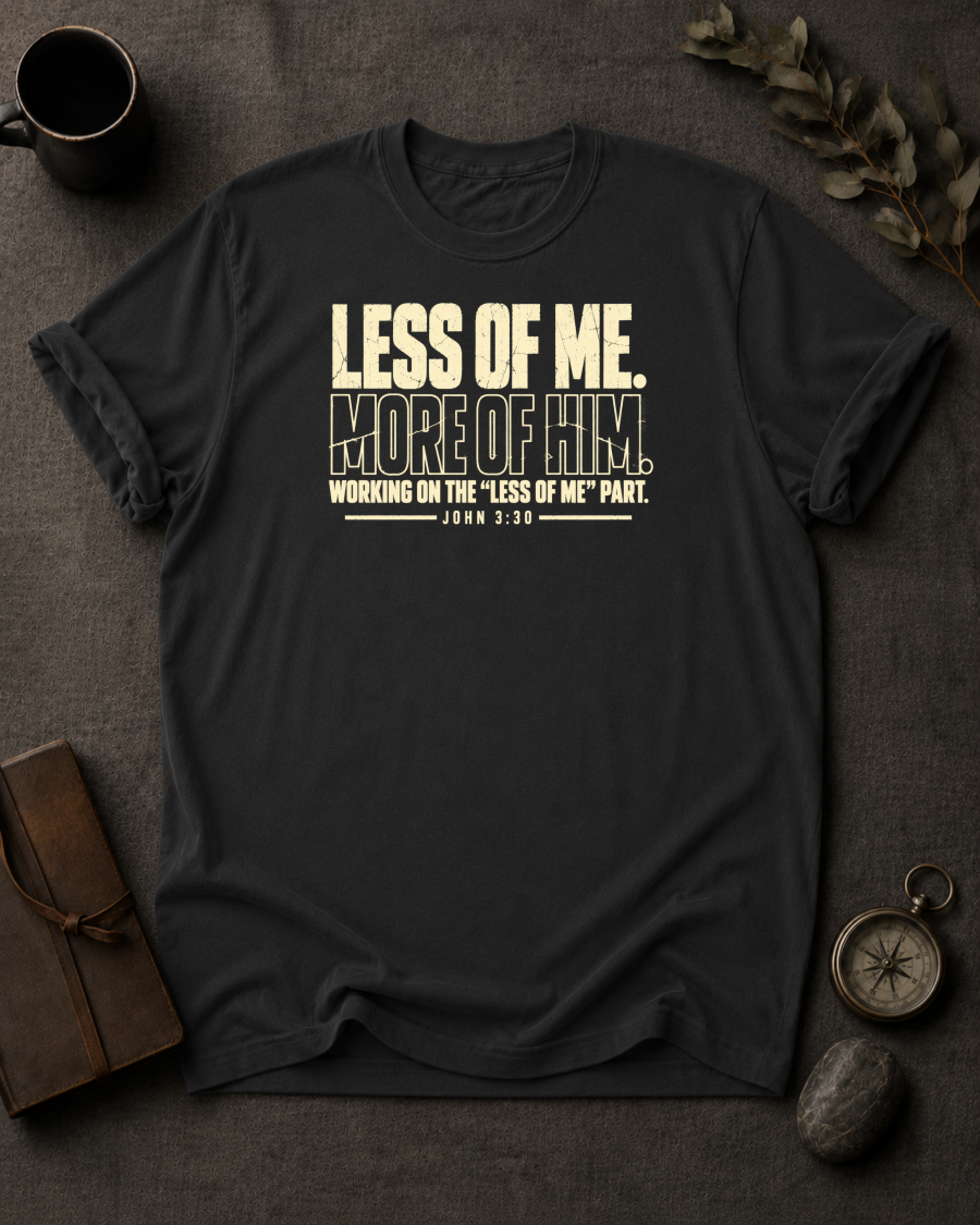 Less of Me Christian T-Shirt - Black Comfort Colors 1717