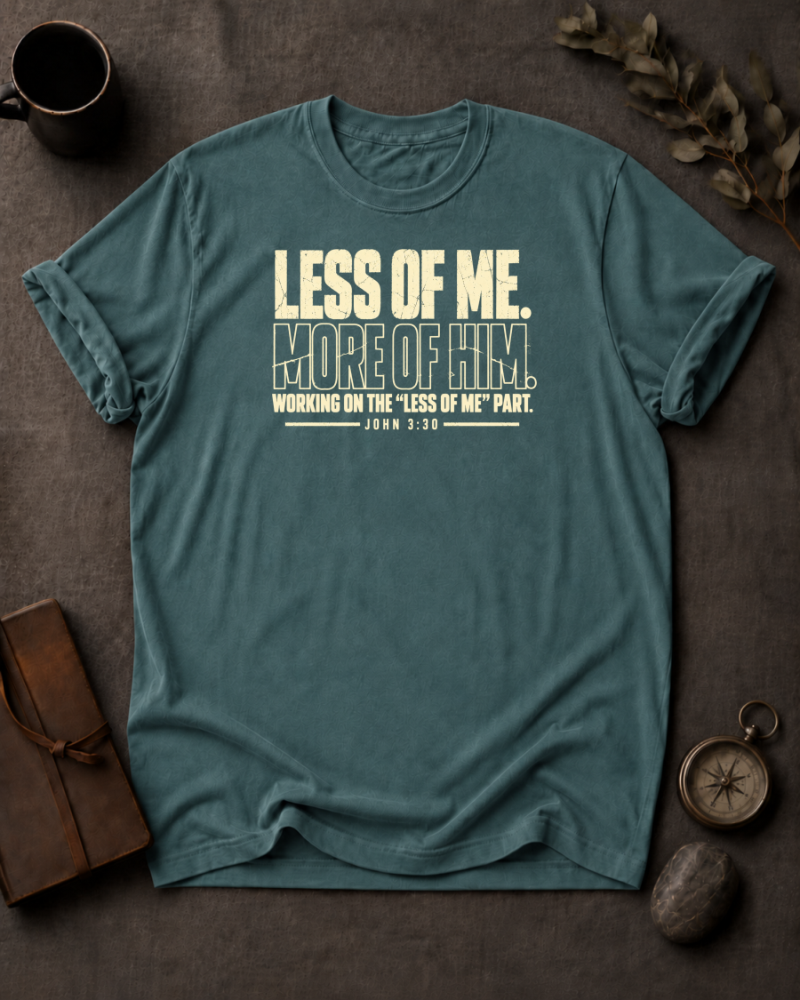 Less of Me Christian T-Shirt - Blue Spruce Comfort Colors 1717