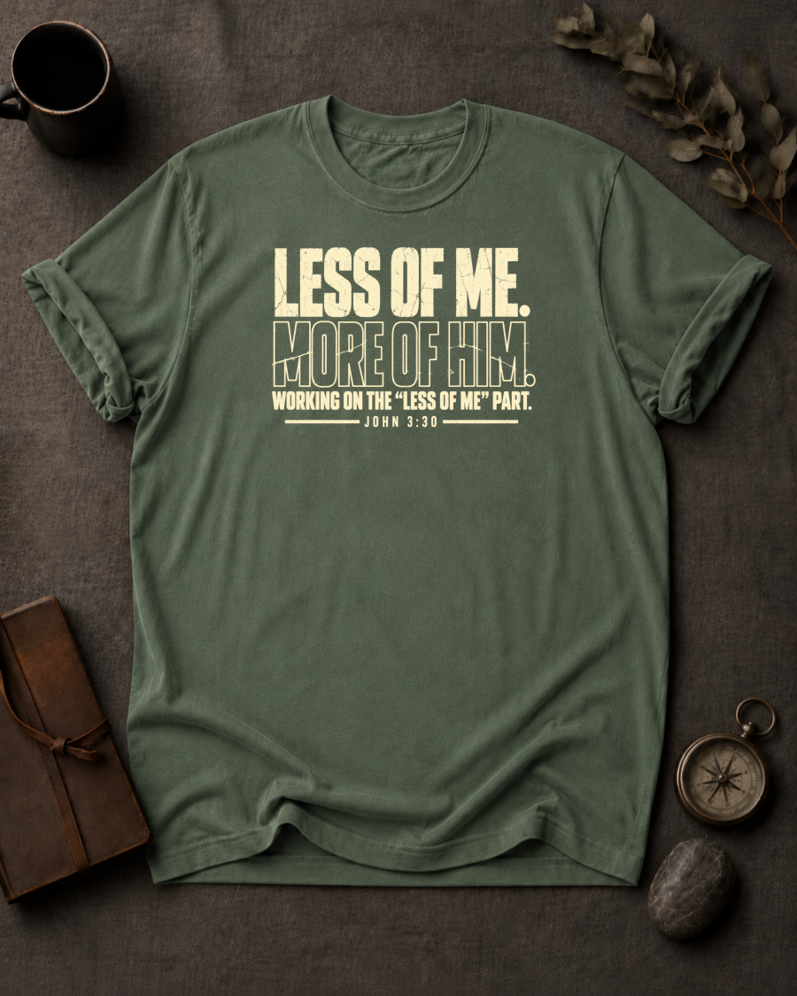 Less of Me Christian T-Shirt - Moss Comfort Colors 1717