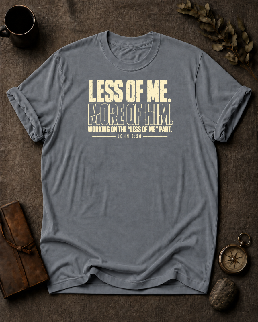 Less of Me Christian T-Shirt - Granite Comfort Colors 1717