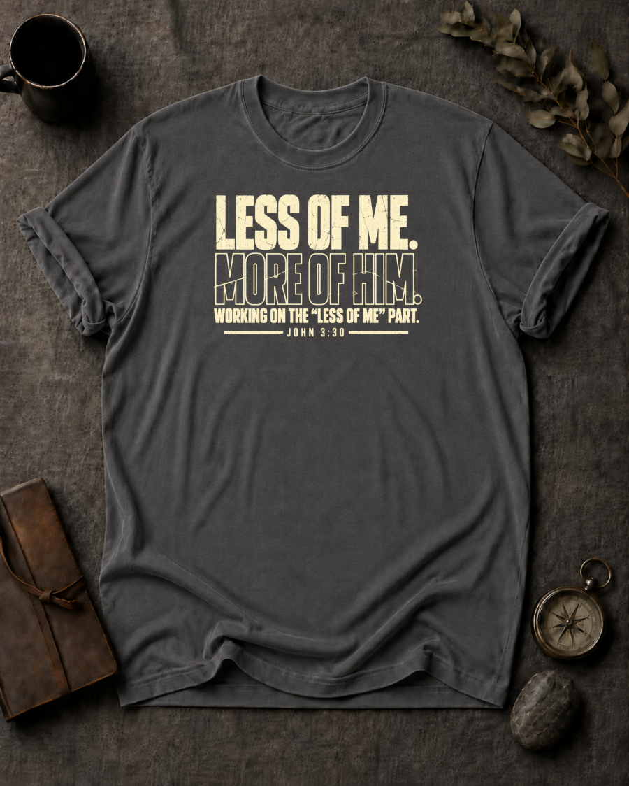 Less of Me Christian T-Shirt - Pepper Comfort Colors 1717