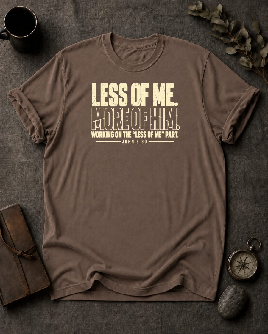 Less of Me Christian T-Shirt - Espresso Comfort Colors 1717