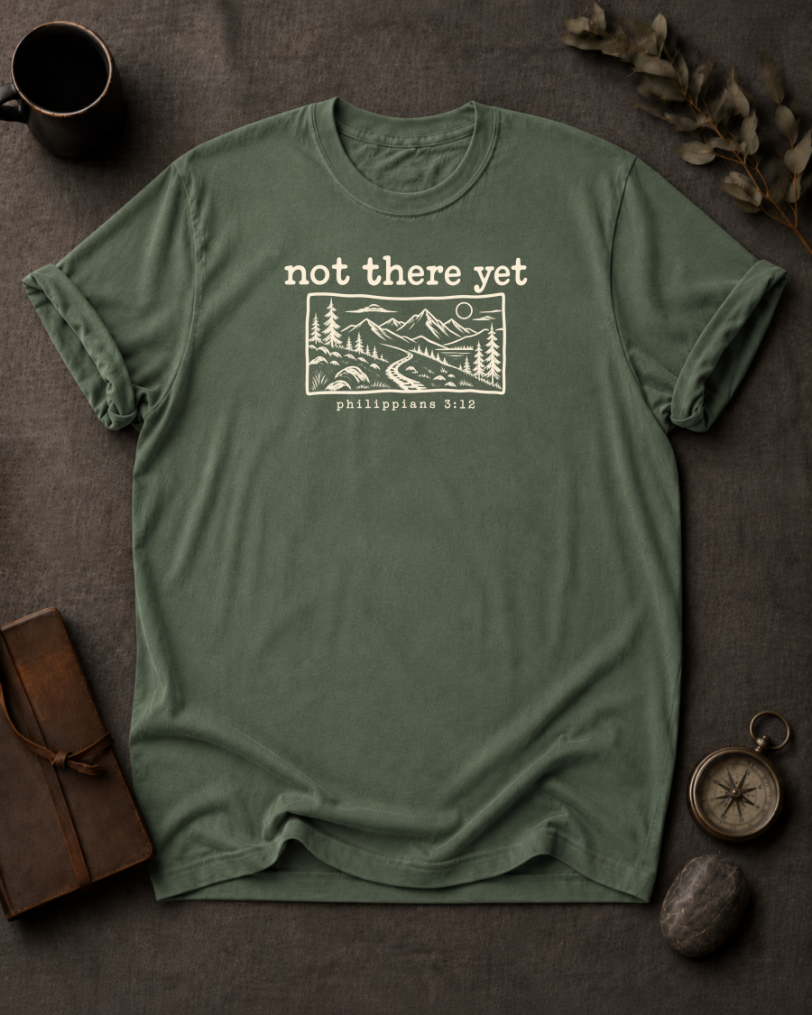 Not There Yet Christian T-Shirt - Moss Comfort Colors 1717