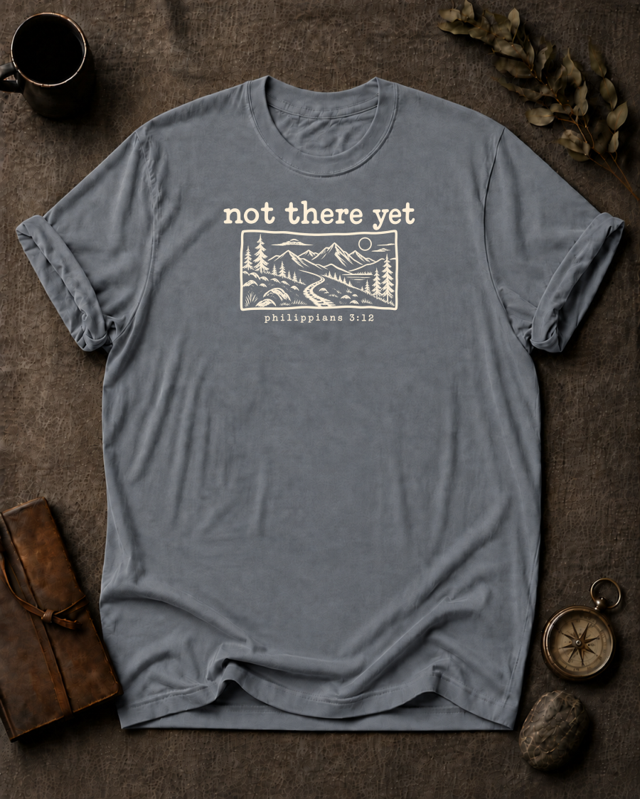 Not There Yet Christian T-Shirt - Granite Comfort Colors 1717