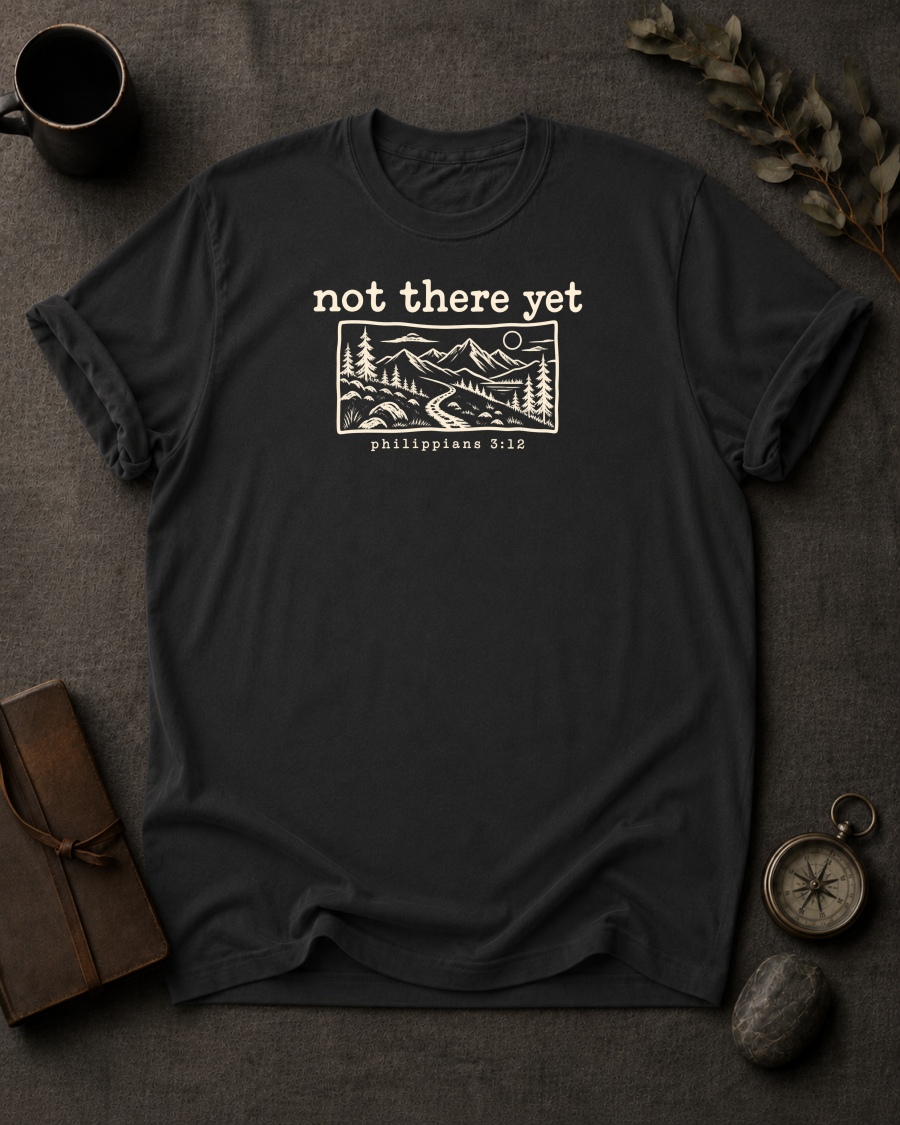 Not There Yet Christian T-Shirt - Black Comfort Colors 1717