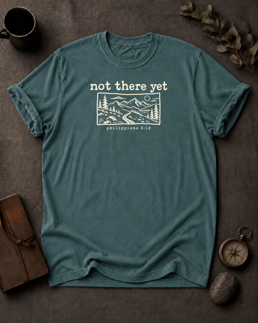 Not There Yet Christian T-Shirt - Blue Spruce Comfort Colors 1717
