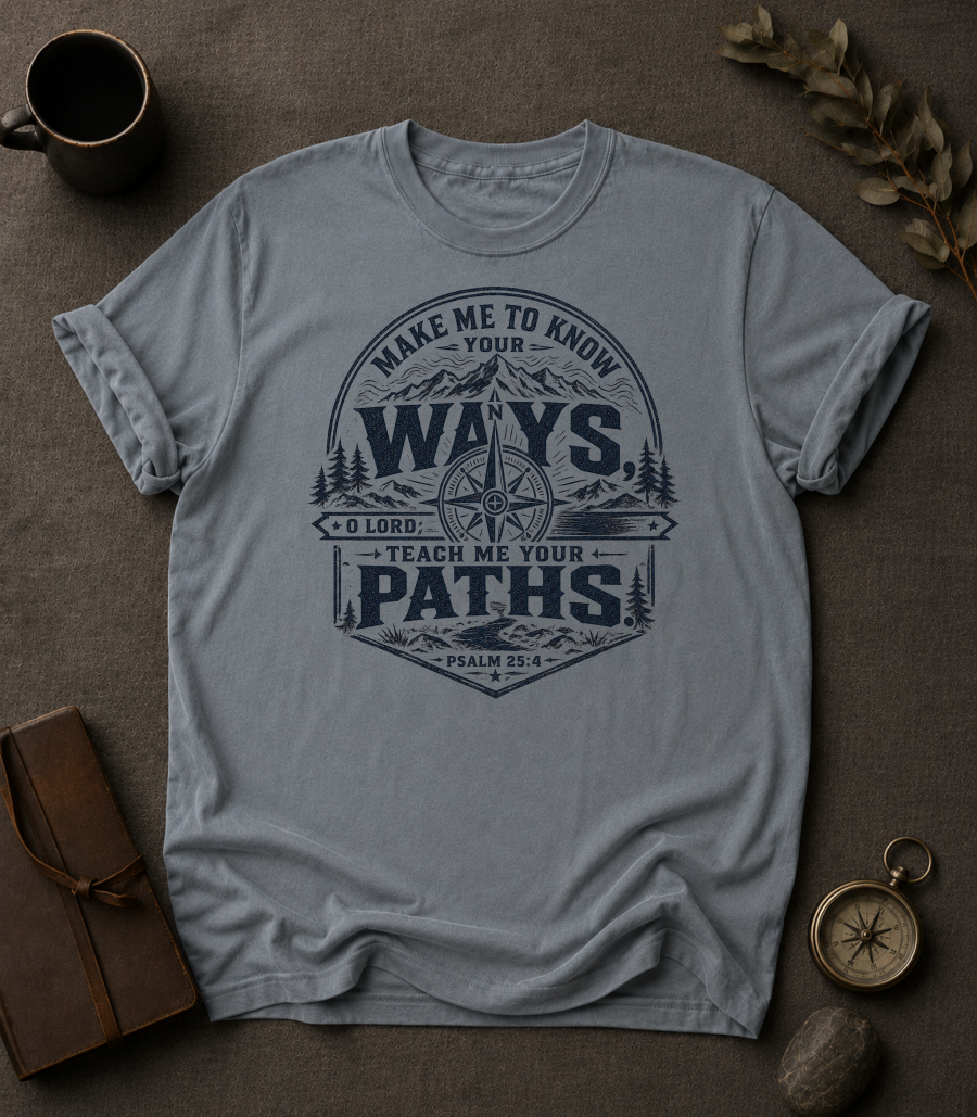 Make Me Know Your Ways Christian T-Shirt