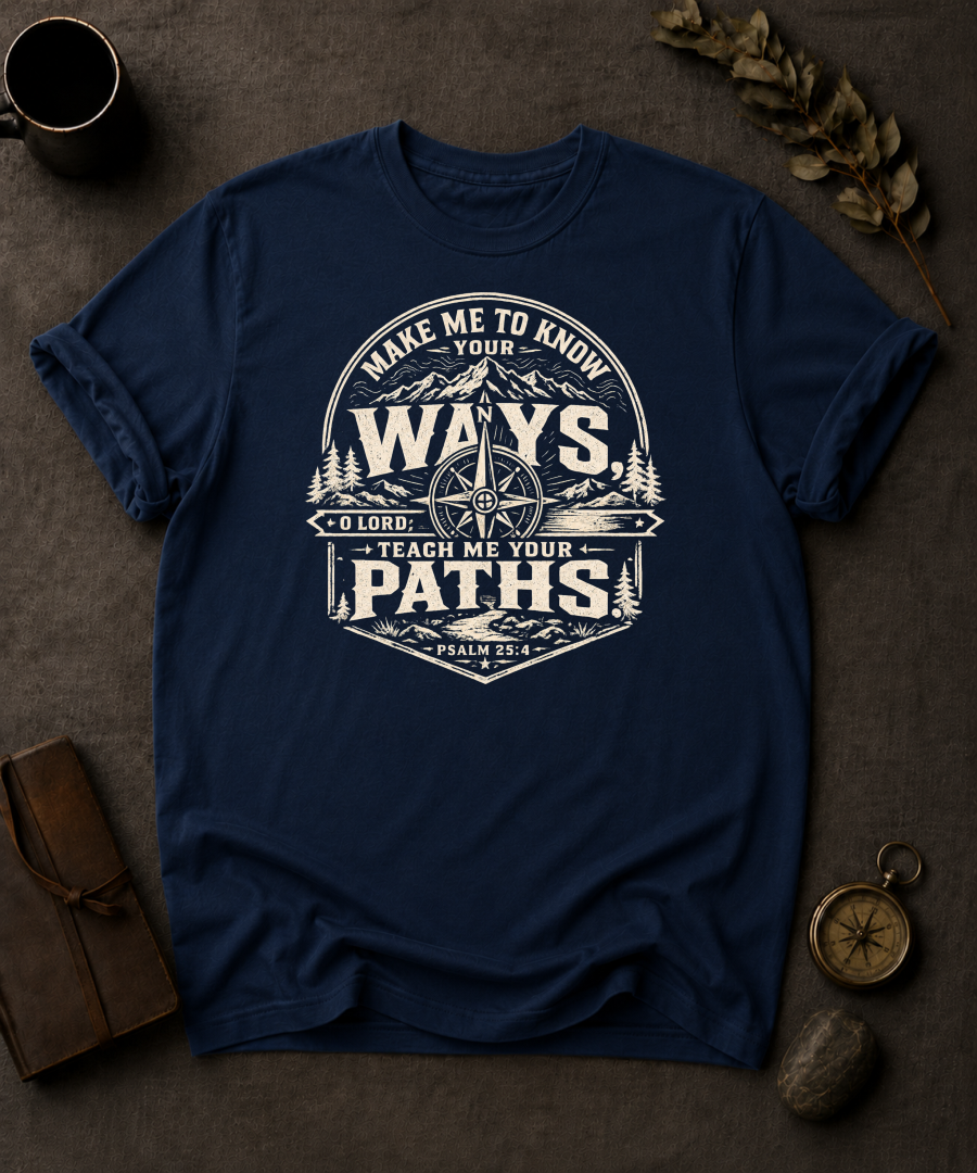 Make Me Know Your Ways Christian T-Shirt
