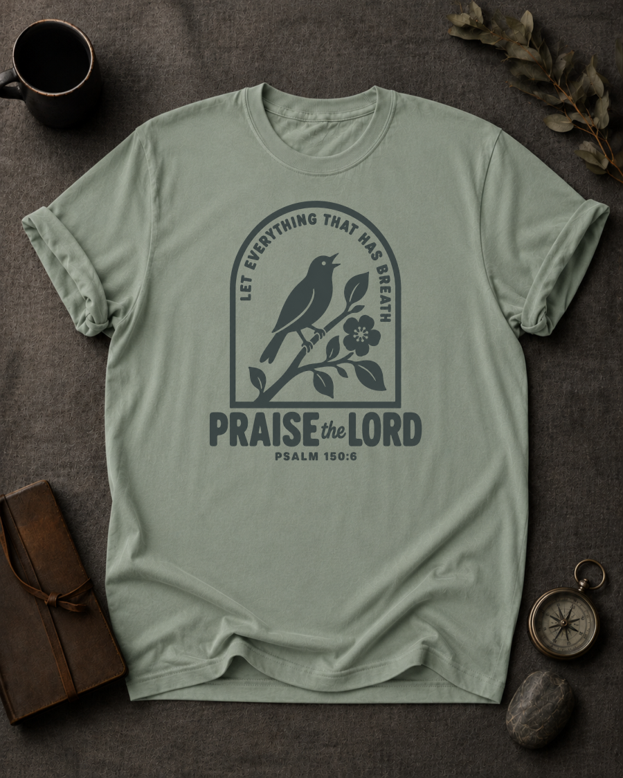 Praise the Lord | Psalm 150:6 Christian T-Shirt