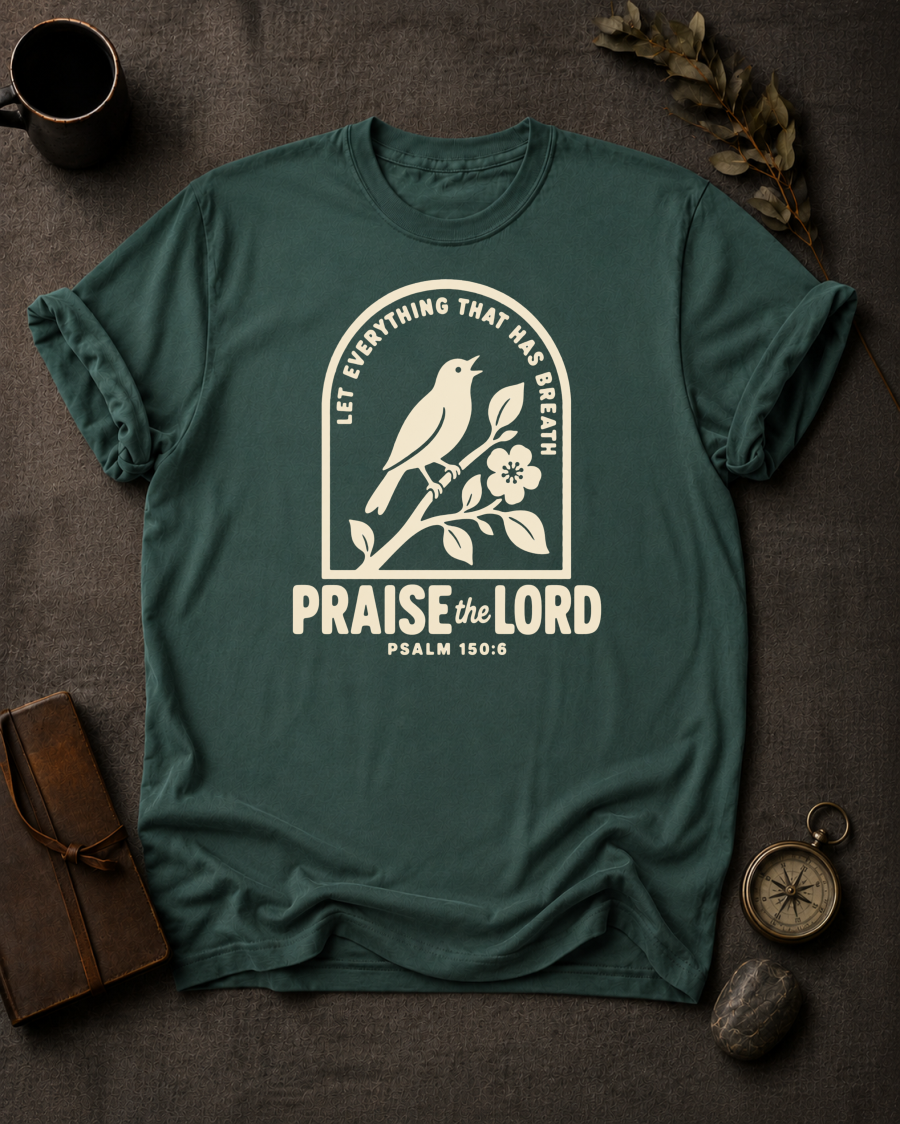 Praise the Lord | Psalm 150:6 Christian T-Shirt