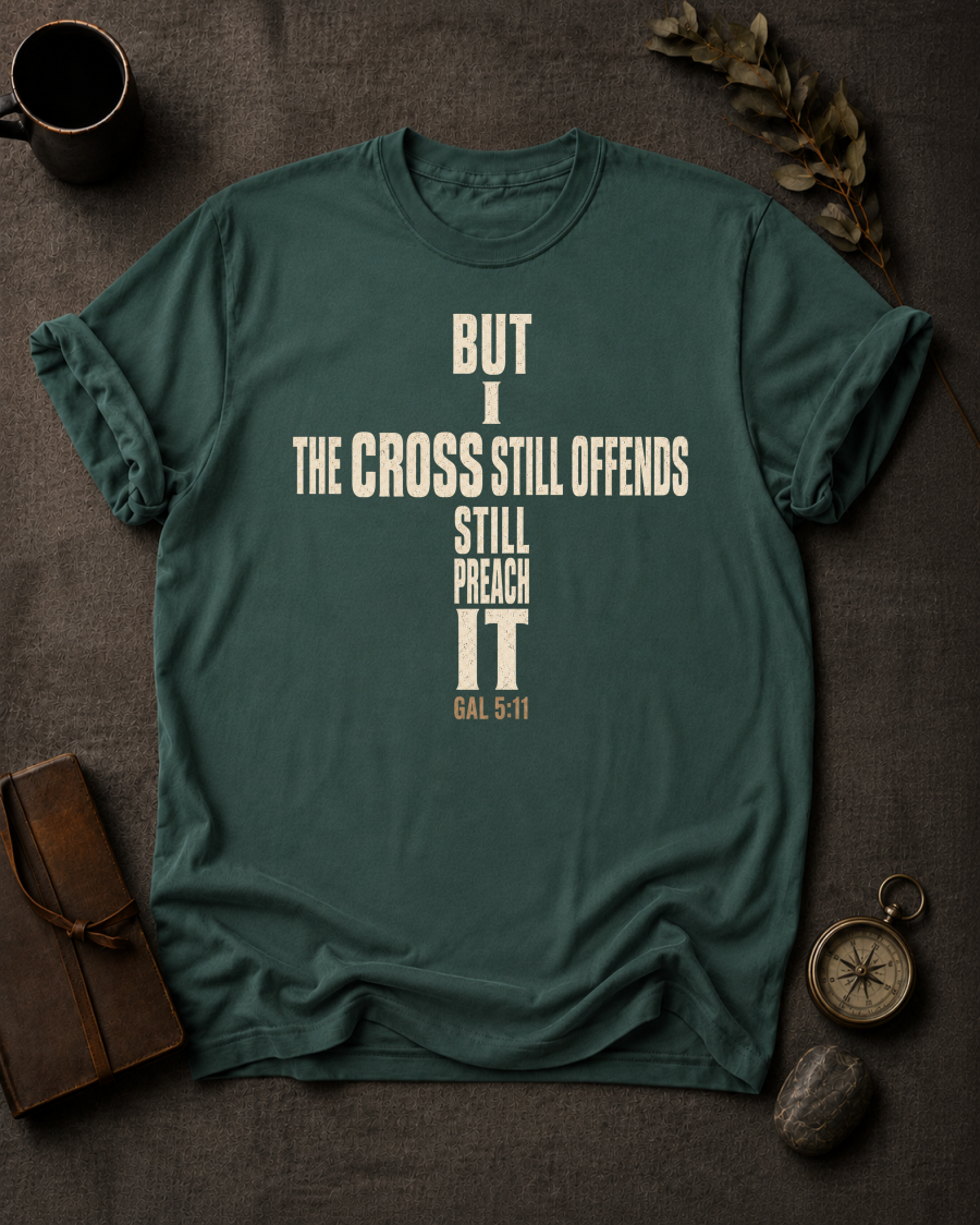 The Cross Still Offends But I Still Preach It — Galatians 5:11 t-shirt blue spruce