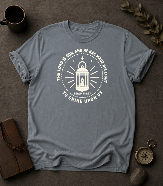 The Lord Is God, and He Has Made His Light to Shine Upon Us | Psalm 118:27 Christian T-Shirt