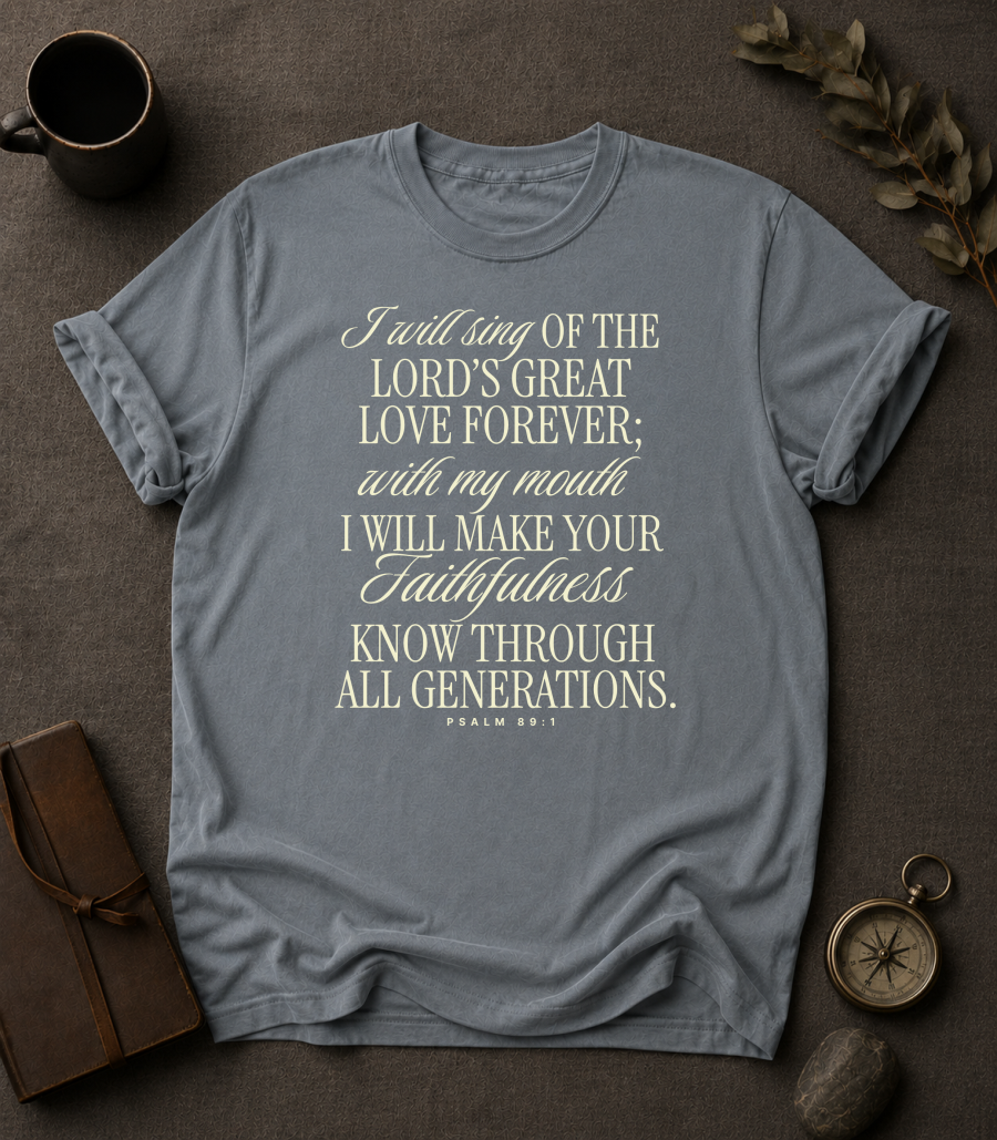 I Will Sing of the Lord's Great Love Forever | Psalm 89:1 Christian T-Shirt