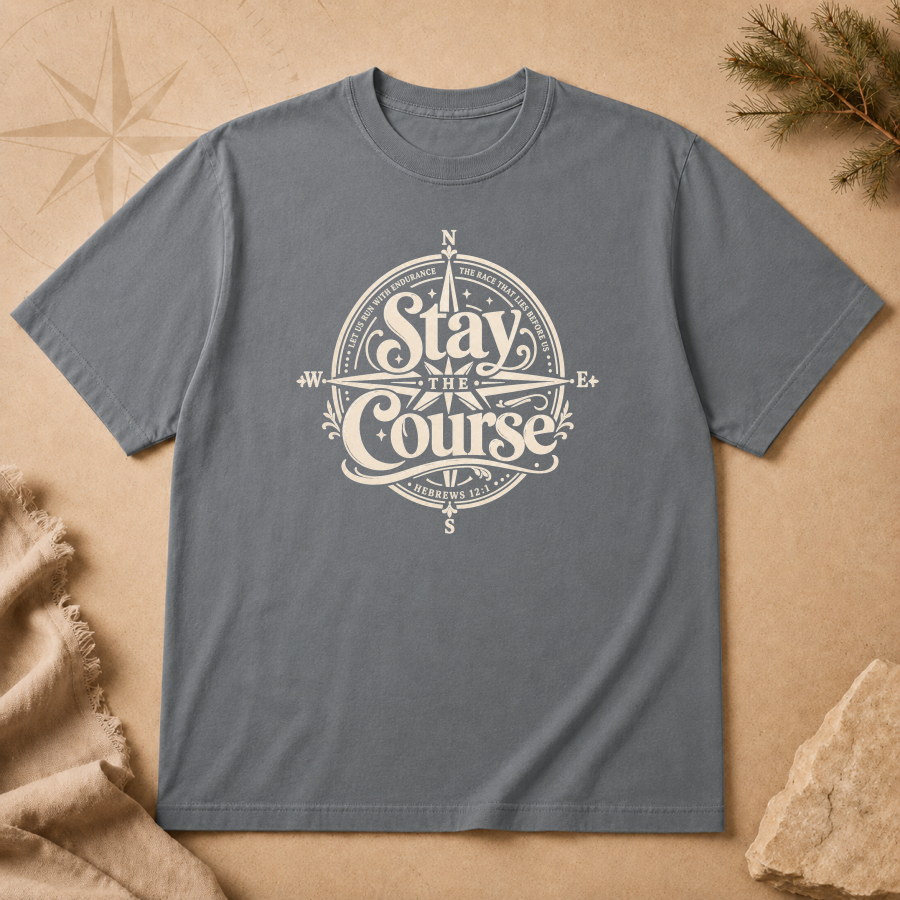 Stay the Course | T-Shirt