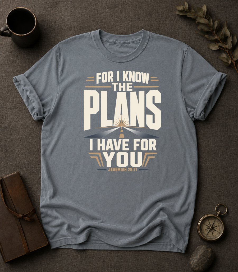 For I Know The Plans I Have For You | Jeremiah 29:11 Christian T-Shirt