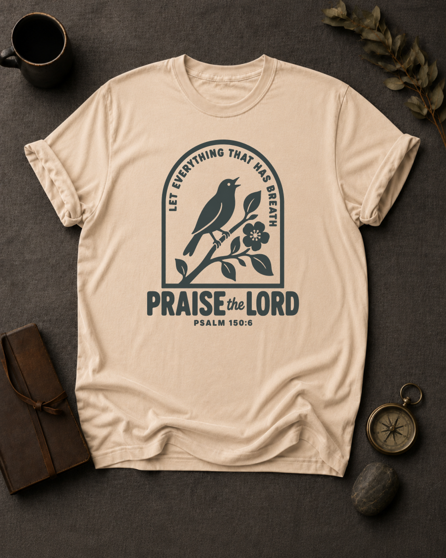 Praise the Lord | Psalm 150:6 Christian T-Shirt
