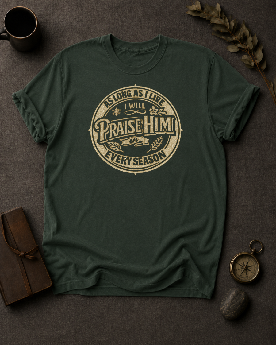As Long As I Live I Will Praise Him Christian t-shirt in Moss – Psalm 146:2 back print design | To His Glory Club