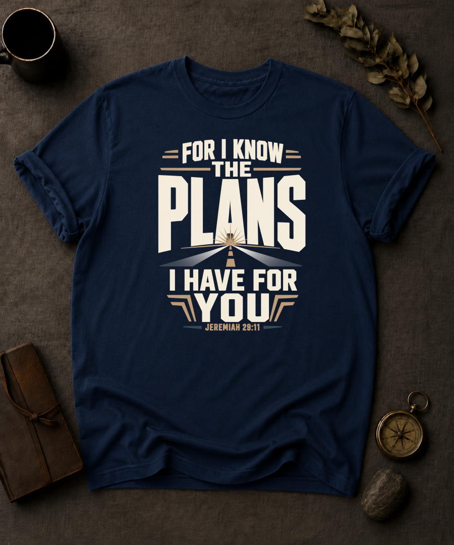 For I Know The Plans I Have For You | Jeremiah 29:11 Christian T-Shirt