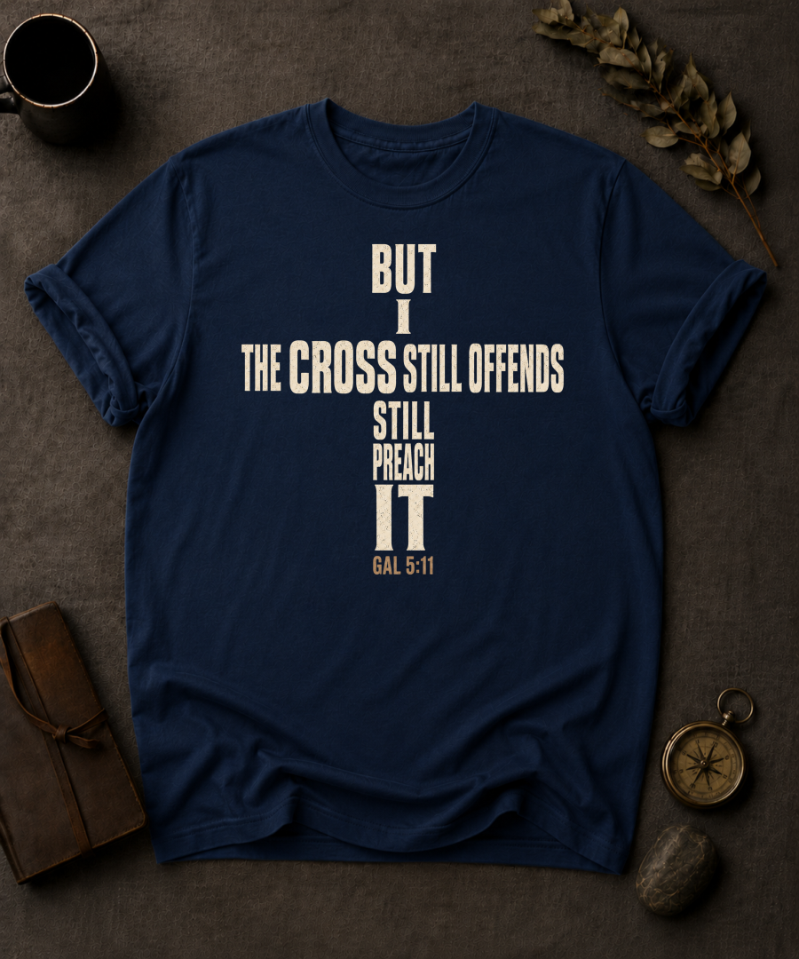 The Cross Still Offends But I Still Preach It — Galatians 5:11 t-shirt navy