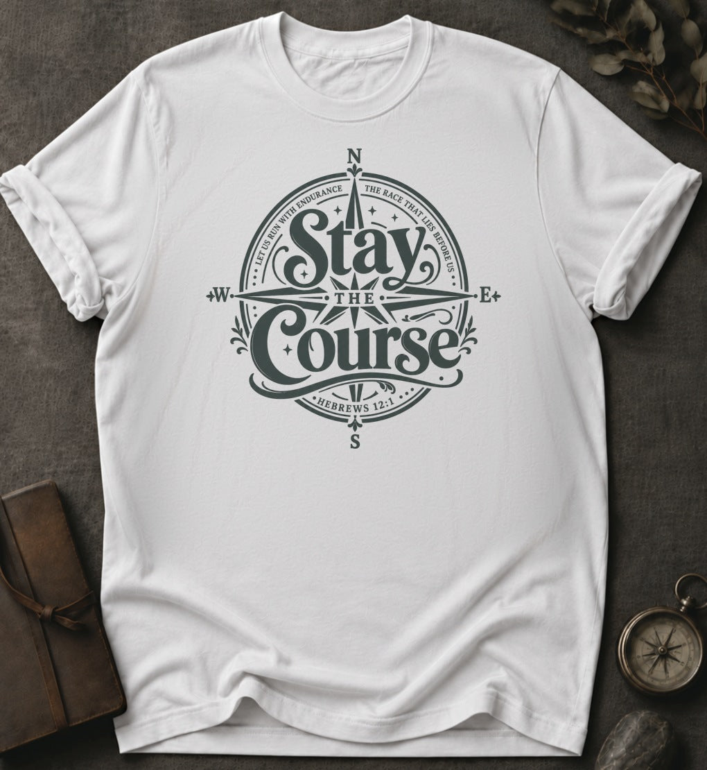 Stay the Course Christian T-Shirt in White - Comfort Colors 1717 | To His Glory Club